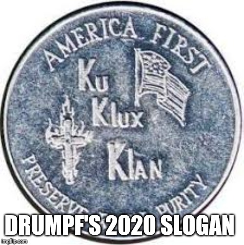 Memes | DRUMPF'S 2020 SLOGAN | image tagged in creepy condescending wonka | made w/ Imgflip meme maker