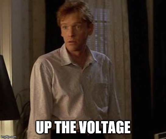 UP THE VOLTAGE | made w/ Imgflip meme maker