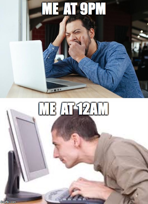 ME  AT 9PM; ME  AT 12AM | image tagged in sleeping | made w/ Imgflip meme maker