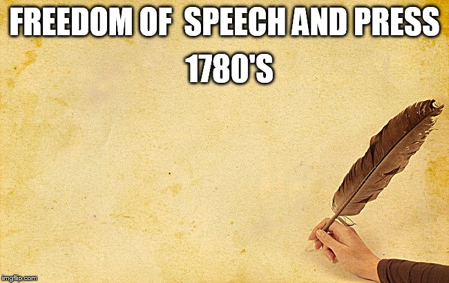 But these rights still apply to memes. | FREEDOM OF  SPEECH AND PRESS 1780'S | image tagged in quill background hamilton | made w/ Imgflip meme maker