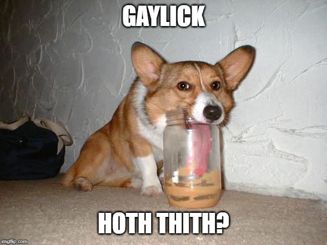 GAYLICK HOTH THITH? | made w/ Imgflip meme maker