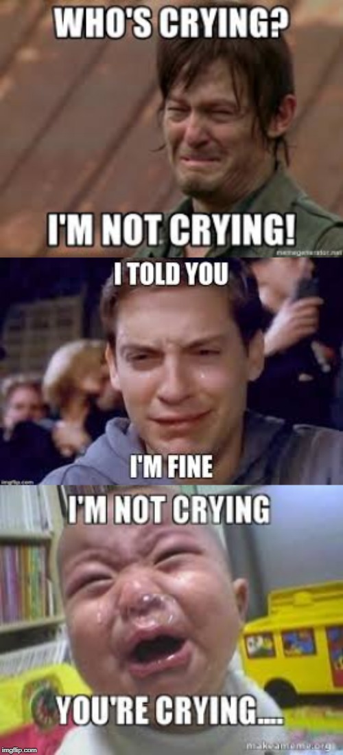 I M Not Crying You Re Crying Memes Photos