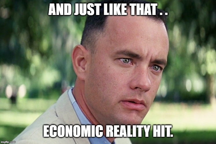 Economic Reality Hit | AND JUST LIKE THAT . . ECONOMIC REALITY HIT. | image tagged in memes,and just like that,bernie sanders,socialism,minimum wage | made w/ Imgflip meme maker
