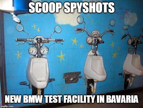 BMW | SCOOP SPYSHOTS; NEW BMW TEST FACILITY IN BAVARIA | image tagged in bmw | made w/ Imgflip meme maker