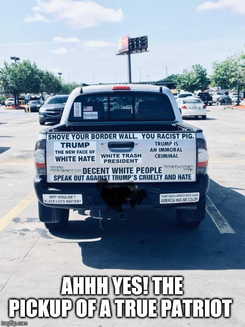 Memes | AHHH YES! THE PICKUP OF A TRUE PATRIOT | image tagged in trump bill signing | made w/ Imgflip meme maker