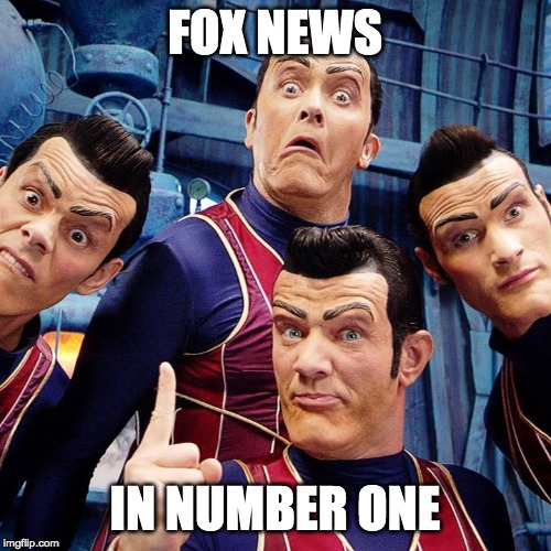 We are number one | FOX NEWS IN NUMBER ONE | image tagged in we are number one | made w/ Imgflip meme maker