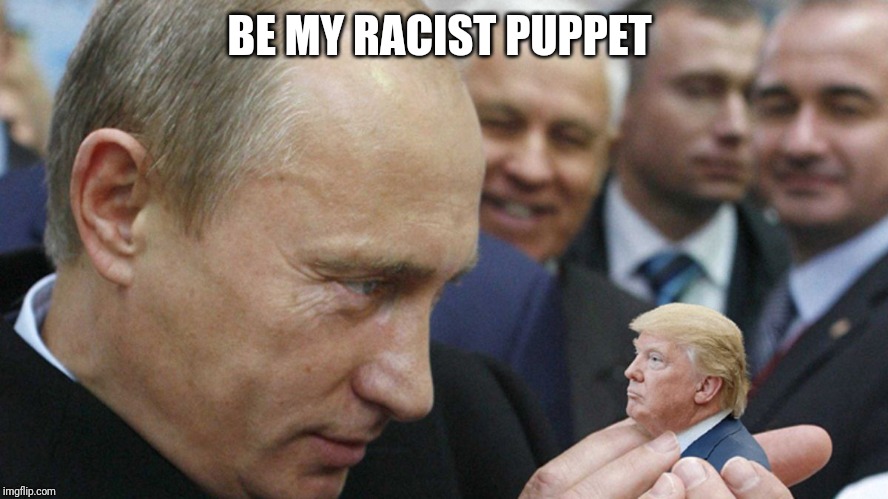 Memes | BE MY RACIST PUPPET | image tagged in creepy condescending wonka | made w/ Imgflip meme maker