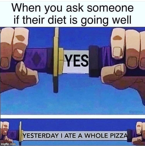 image tagged in memes,diet,yagymbruh,pizza,sword,message | made w/ Imgflip meme maker