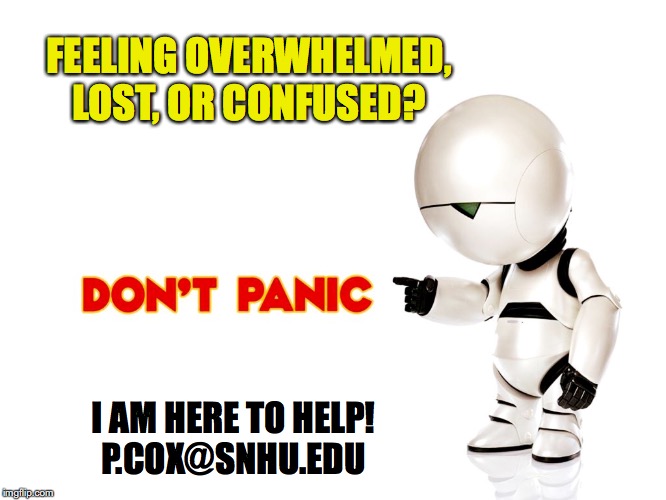 FEELING OVERWHELMED, LOST, OR CONFUSED? I AM HERE TO HELP!

P.COX@SNHU.EDU | made w/ Imgflip meme maker