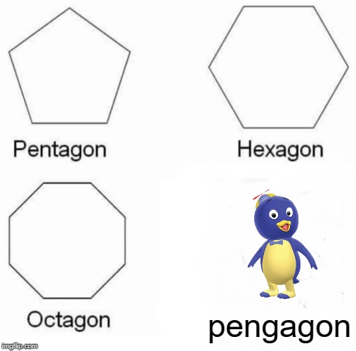 Pengagon | pengagon | image tagged in memes,pentagon hexagon octagon | made w/ Imgflip meme maker