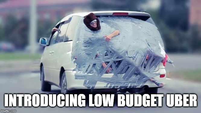 Uber-ly Stupid | INTRODUCING LOW BUDGET UBER | image tagged in uber | made w/ Imgflip meme maker