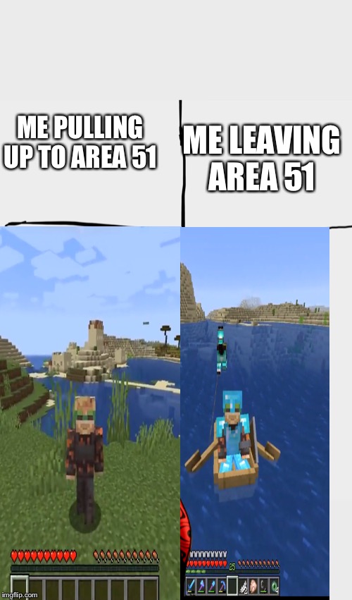 Area 51(don't actually go to Area 51) | ME LEAVING AREA 51; ME PULLING UP TO AREA 51 | image tagged in storm area 51,pewdiepie | made w/ Imgflip meme maker