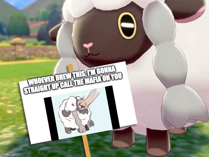 don't F with this Sheep | WHOEVER DREW THIS, I'M GONNA STRAIGHT UP CALL THE MAFIA ON YOU | image tagged in pokemon | made w/ Imgflip meme maker