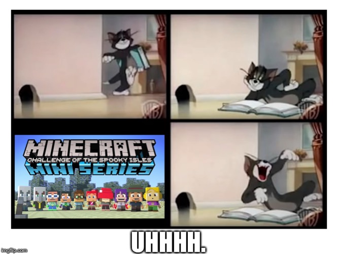 Tom and Jerry x Minecraft Mini Series 2 | UHHHH. | image tagged in tom and jerry x minecraft mini series 2 | made w/ Imgflip meme maker