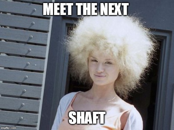 MEET THE NEXT SHAFT | made w/ Imgflip meme maker