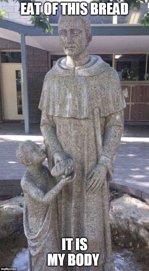 Catholic priest and child  | EAT OF THIS BREAD; IT IS MY BODY | image tagged in catholic priest and child | made w/ Imgflip meme maker