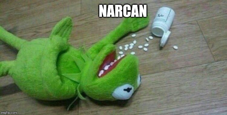 Kermit overdose | NARCAN | image tagged in kermit overdose | made w/ Imgflip meme maker