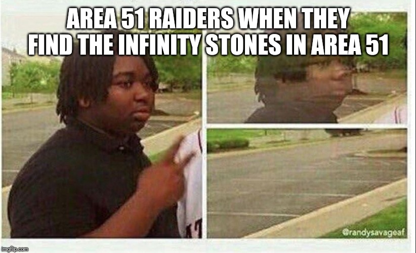 When the guard uses the gauntlet on the raiders | AREA 51 RAIDERS WHEN THEY FIND THE INFINITY STONES IN AREA 51 | image tagged in black guy disappearing,area 51,infinity war,memes | made w/ Imgflip meme maker