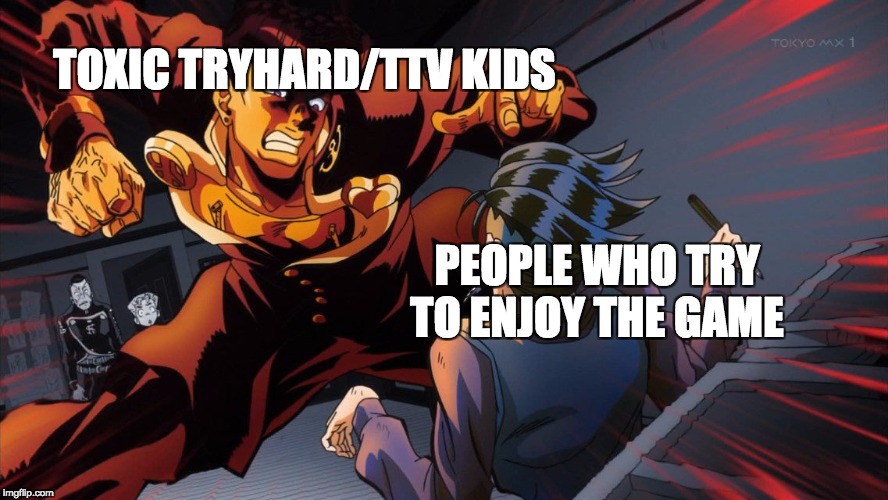 any game i go on | TOXIC TRYHARD/TTV KIDS; PEOPLE WHO TRY TO ENJOY THE GAME | image tagged in triggered jojo,videogames | made w/ Imgflip meme maker