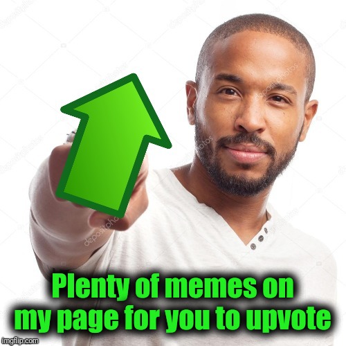 upvote | Plenty of memes on my page for you to upvote | image tagged in upvote | made w/ Imgflip meme maker