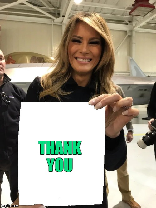 Melania Trump blank sheet | THANK YOU | image tagged in melania trump blank sheet | made w/ Imgflip meme maker