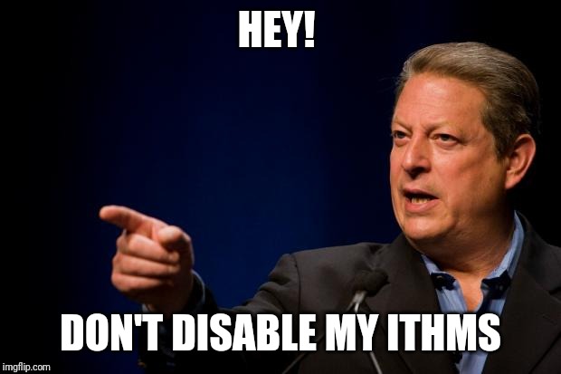 al gore troll | HEY! DON'T DISABLE MY ITHMS | image tagged in al gore troll | made w/ Imgflip meme maker