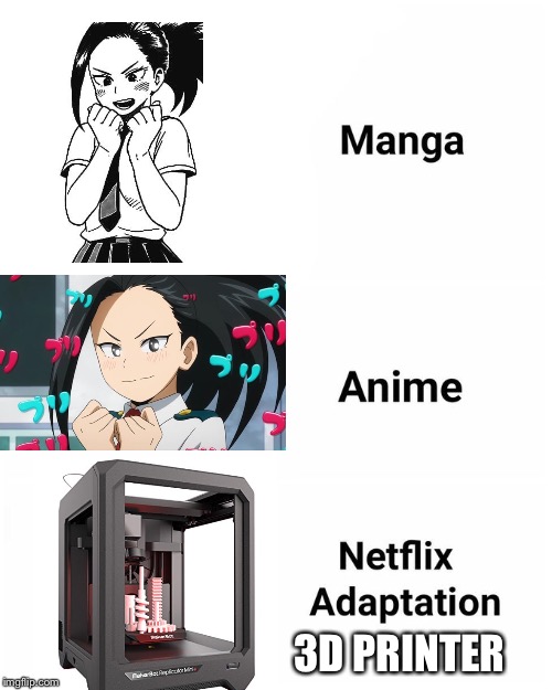 Manga, Anime, Netflix adaption | 3D PRINTER | image tagged in manga anime netflix adaption | made w/ Imgflip meme maker