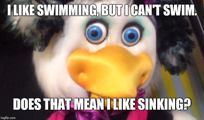 Hellen henny | I LIKE SWIMMING, BUT I CAN'T SWIM. DOES THAT MEAN I LIKE SINKING? | image tagged in hellen henny | made w/ Imgflip meme maker