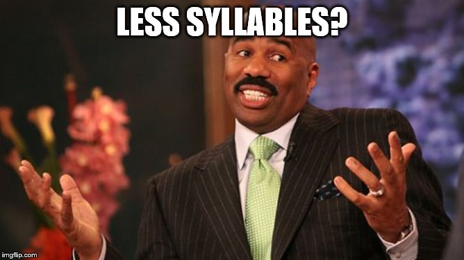 Steve Harvey Meme | LESS SYLLABLES? | image tagged in memes,steve harvey | made w/ Imgflip meme maker