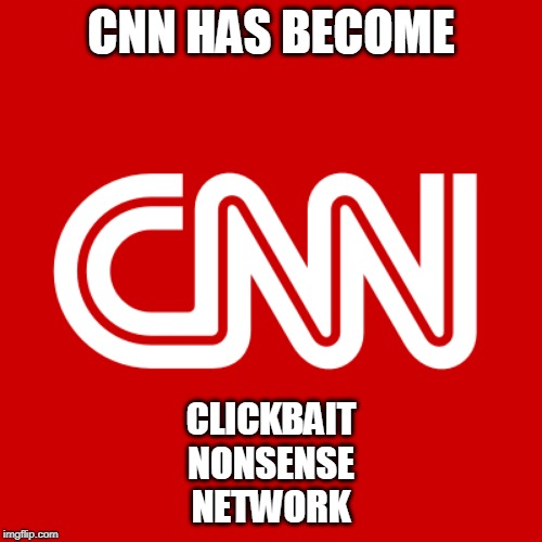 FALSE NEWS | CNN HAS BECOME; CLICKBAIT
NONSENSE
NETWORK | image tagged in fake news,cnn fake news,cnn crazy news network | made w/ Imgflip meme maker