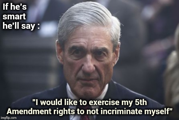 "Very interesting but stupid" - Artie Johnson | If he's
smart
he'll say :; "I would like to exercise my 5th Amendment rights to not incriminate myself" | image tagged in mueller,bad choices,obstruction of justice,evidence,destruction,you have become the very thing you swore to destroy | made w/ Imgflip meme maker
