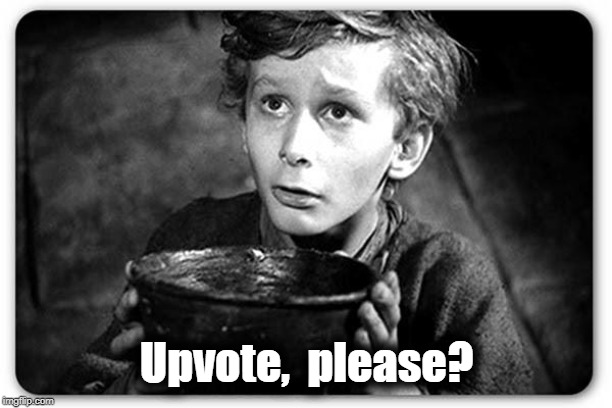 Beggar | Upvote,  please? | image tagged in beggar | made w/ Imgflip meme maker