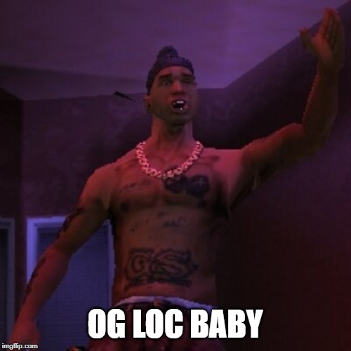 OG LOC BABY | made w/ Imgflip meme maker