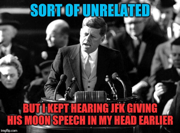 kennedy chooses robo | SORT OF UNRELATED BUT I KEPT HEARING JFK GIVING HIS MOON SPEECH IN MY HEAD EARLIER | image tagged in kennedy chooses robo | made w/ Imgflip meme maker