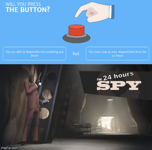 Meet the Red Button again | 24 hours | image tagged in spy,tf2,button,24 | made w/ Imgflip meme maker