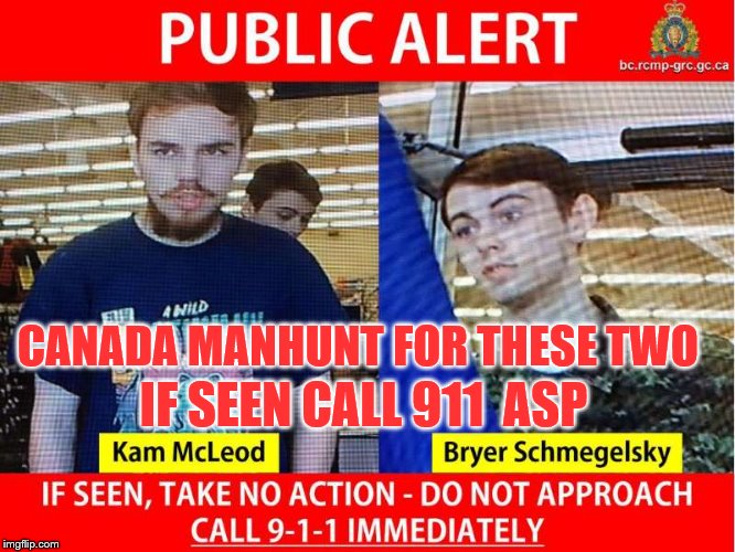 public alert canada | IF SEEN CALL 911  ASP; CANADA MANHUNT FOR THESE TWO | image tagged in canada manhunt for these two,meanwhile in canada,breaking news,canada manhunt,memes | made w/ Imgflip meme maker