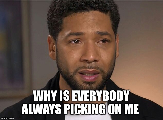 Jussie Smollett | WHY IS EVERYBODY ALWAYS PICKING ON ME | image tagged in jussie smollett | made w/ Imgflip meme maker