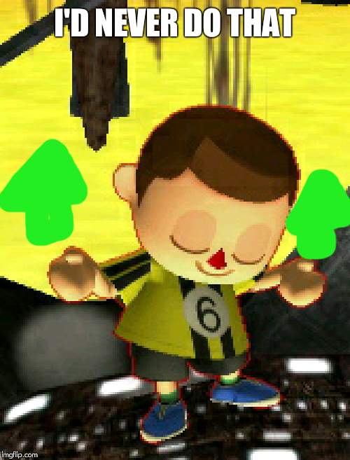 villager | I'D NEVER DO THAT | image tagged in villager | made w/ Imgflip meme maker