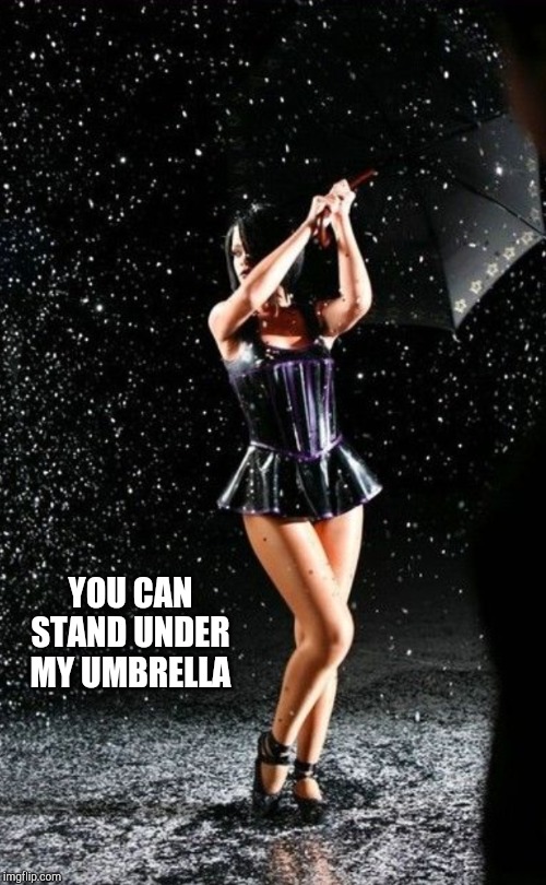 YOU CAN STAND UNDER MY UMBRELLA | made w/ Imgflip meme maker