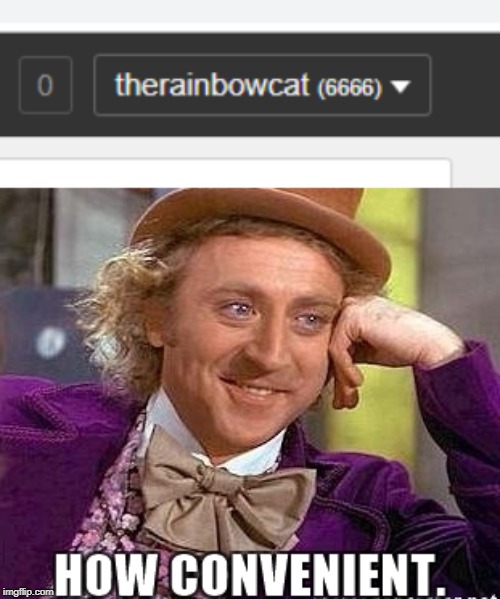 oh no... | image tagged in 6666,imgflip points,creepy condescending wonka,how convenient | made w/ Imgflip meme maker