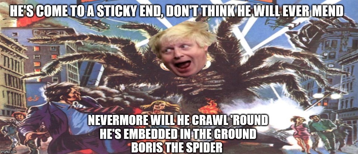 HE'S COME TO A STICKY END, DON'T THINK HE WILL EVER MEND; NEVERMORE WILL HE CRAWL 'ROUND 
HE'S EMBEDDED IN THE GROUND 
BORIS THE SPIDER | made w/ Imgflip meme maker