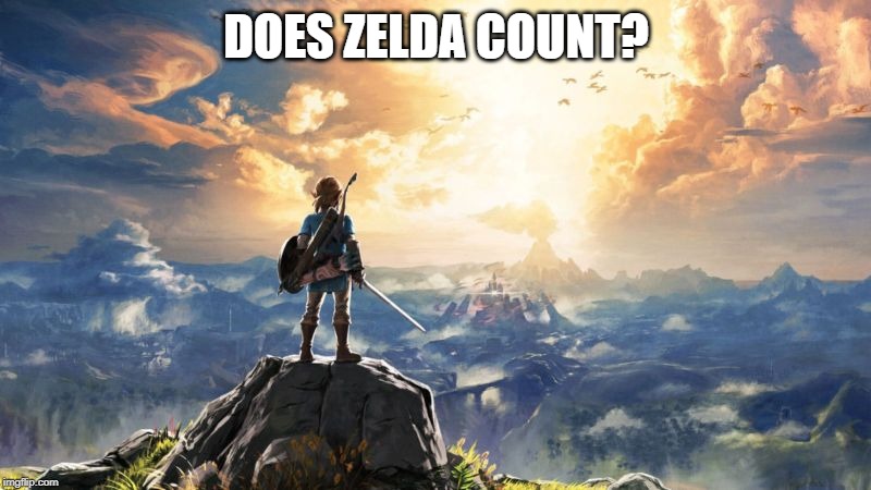 Breath of the Wild | DOES ZELDA COUNT? | image tagged in breath of the wild | made w/ Imgflip meme maker