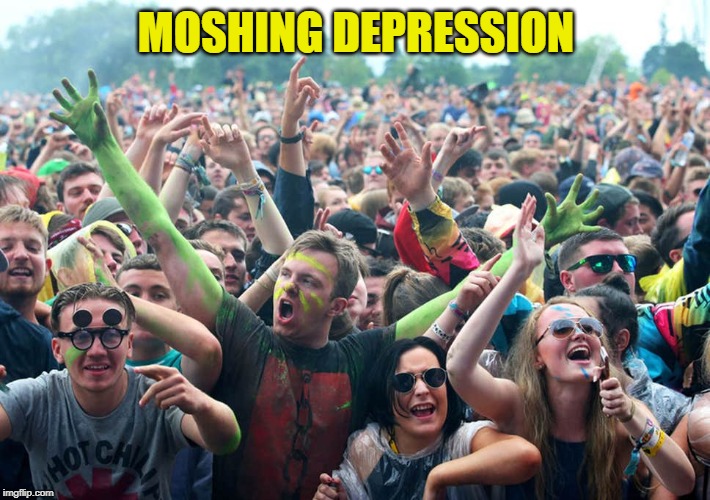 MOSHING DEPRESSION | made w/ Imgflip meme maker