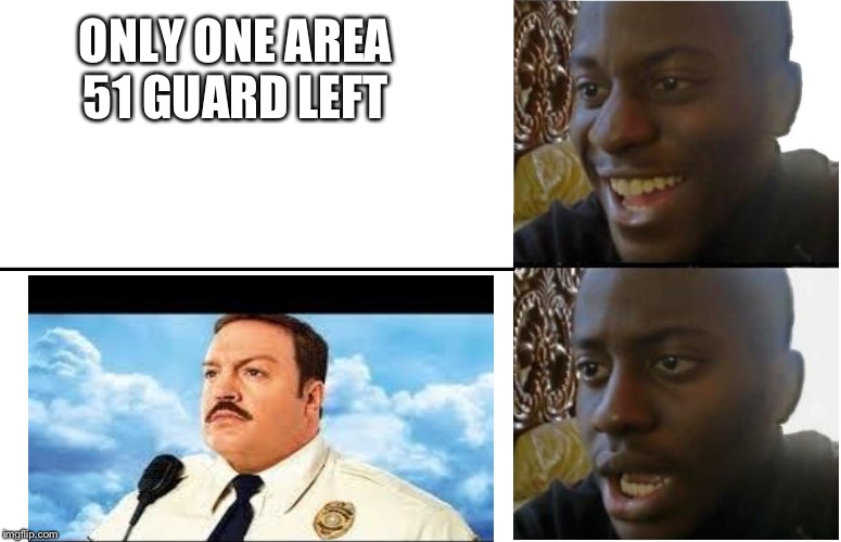 ONLY ONE AREA 51 GUARD LEFT | made w/ Imgflip meme maker