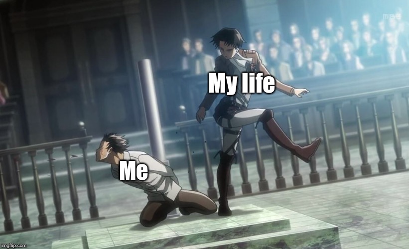 When life hates me in anime form | My life; Me | image tagged in memes | made w/ Imgflip meme maker