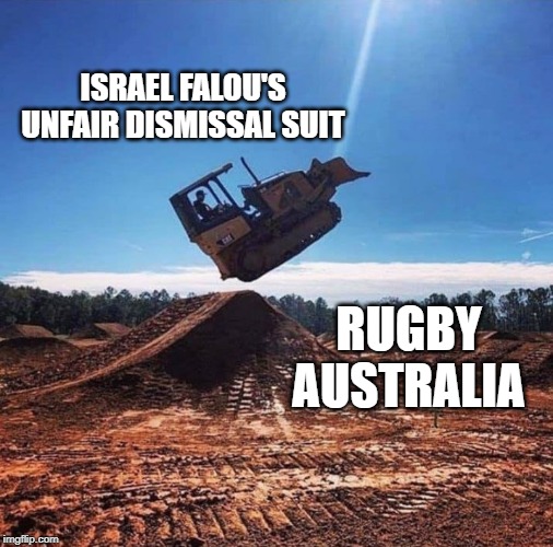 Bulldozer | ISRAEL FALOU'S UNFAIR DISMISSAL SUIT; RUGBY AUSTRALIA | image tagged in dirt,jump | made w/ Imgflip meme maker