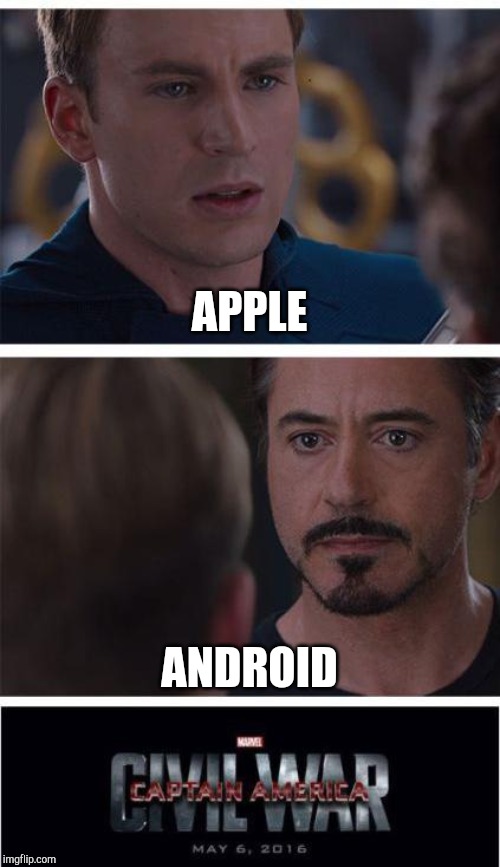 I believe Android is better! | APPLE; ANDROID | image tagged in memes,marvel civil war 1,apple,android | made w/ Imgflip meme maker