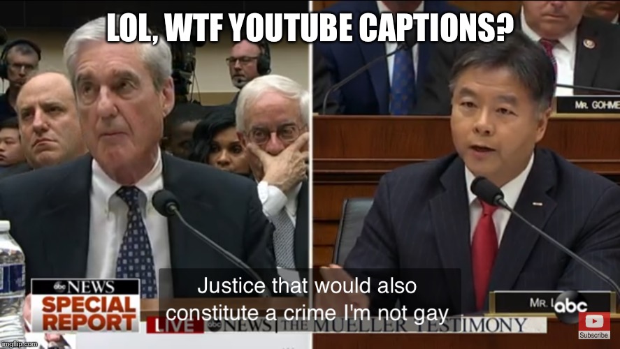 i see bad captions all the time lol | LOL, WTF YOUTUBE CAPTIONS? | image tagged in youtube | made w/ Imgflip meme maker