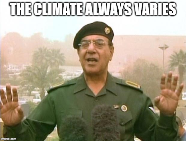 Iraqi Information Minister | THE CLIMATE ALWAYS VARIES | image tagged in iraqi information minister | made w/ Imgflip meme maker