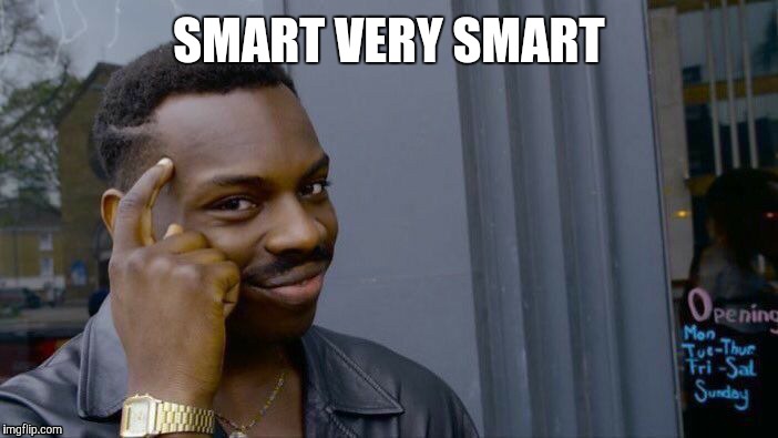 SMART VERY SMART | made w/ Imgflip meme maker